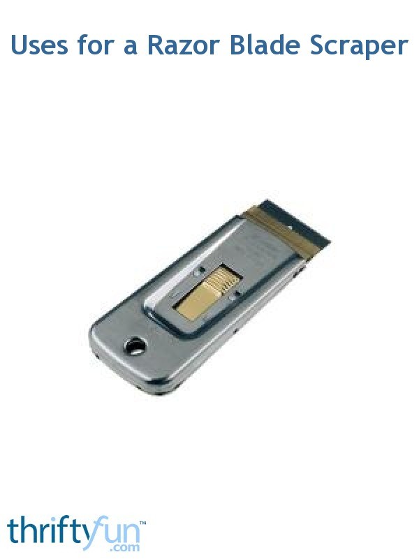 Uses for a Razor Blade Scraper ThriftyFun