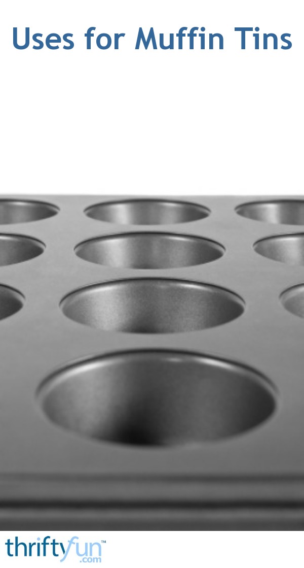 Alternative Uses for Muffin Tins ThriftyFun