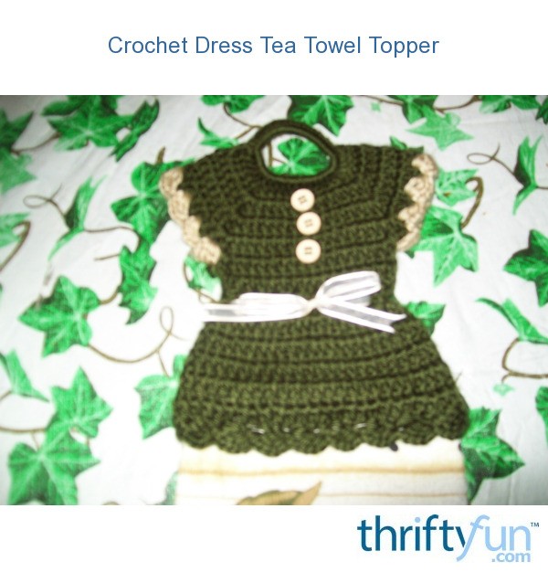 how kitchen to crochet towels Topper Tea ThriftyFun Dress Towel  Crochet