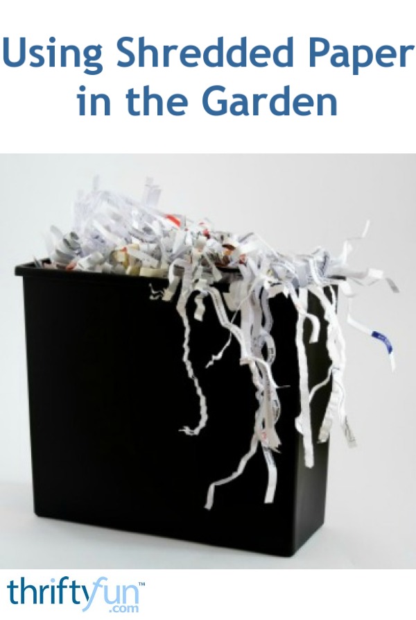 Using Shredded Paper in the Garden | ThriftyFun