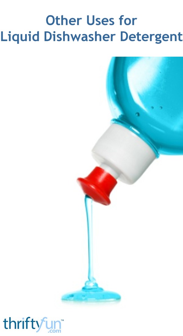 Other Uses for Liquid Dishwasher Detergent ThriftyFun