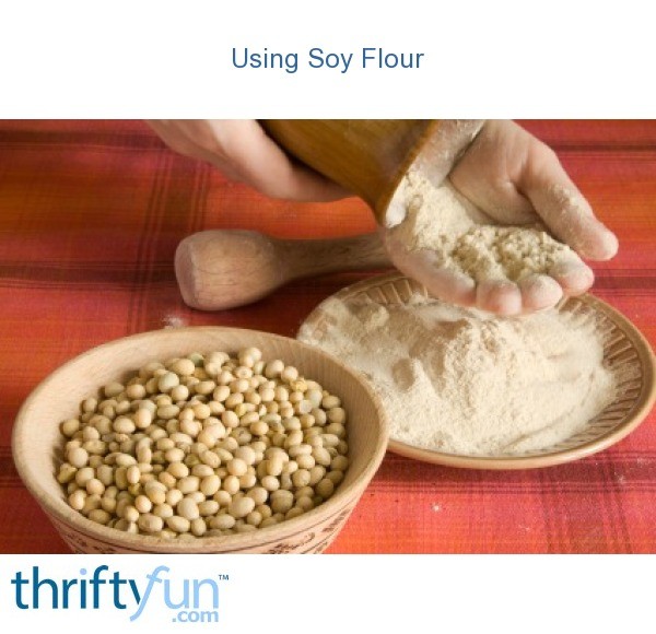 Using Soy Flour ThriftyFun