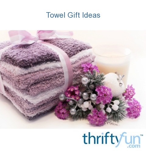 Towel Gift Ideas | ThriftyFun