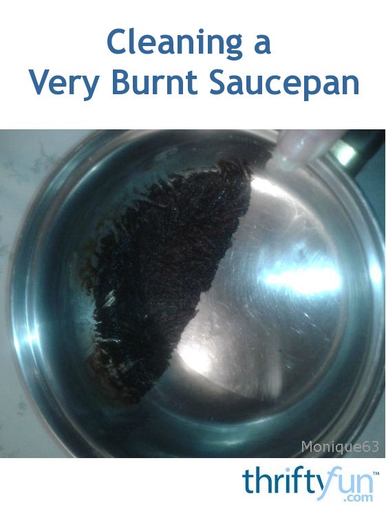 Cleaning a Very Burnt Saucepan ThriftyFun