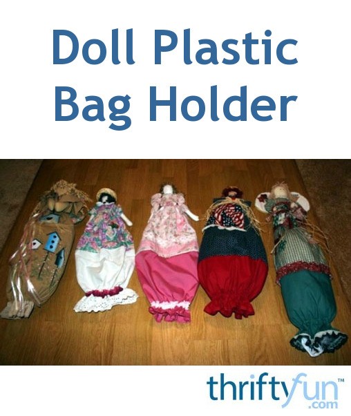 Doll Plastic Bag Holder ThriftyFun