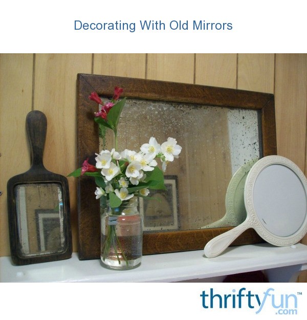 Decorating With Old Mirrors ThriftyFun