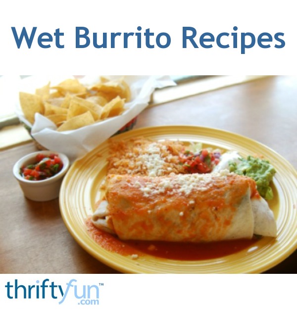 Wet Burrito Recipes? ThriftyFun