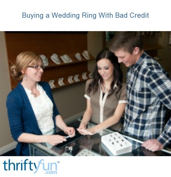 Buying a Wedding  Ring  With Bad  Credit  ThriftyFun