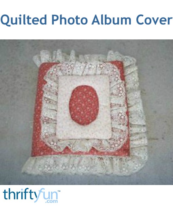 Making A Quilted Photo Album Cover Thriftyfun