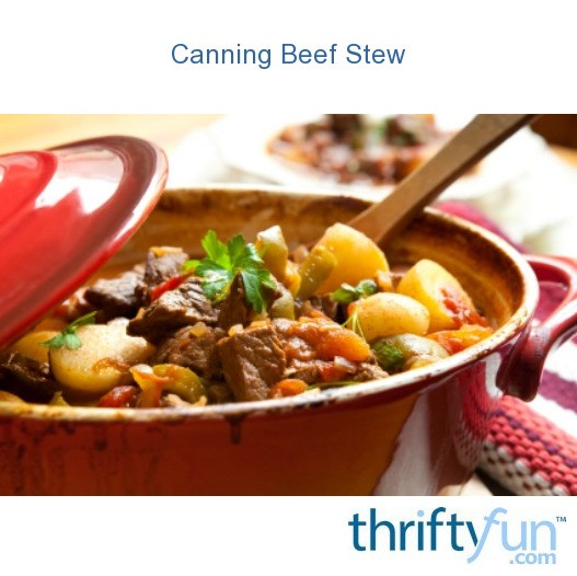 Canning Beef Stew? ThriftyFun