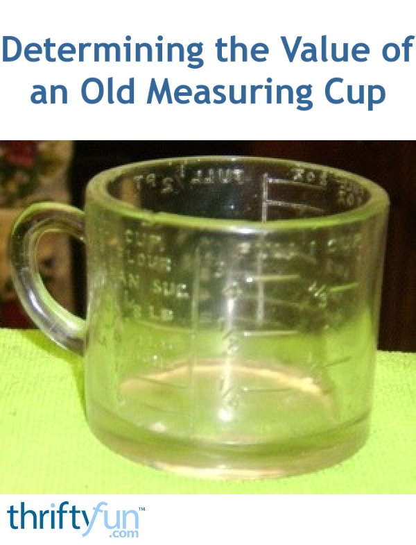 Identifying Old Measuring Cup? | ThriftyFun