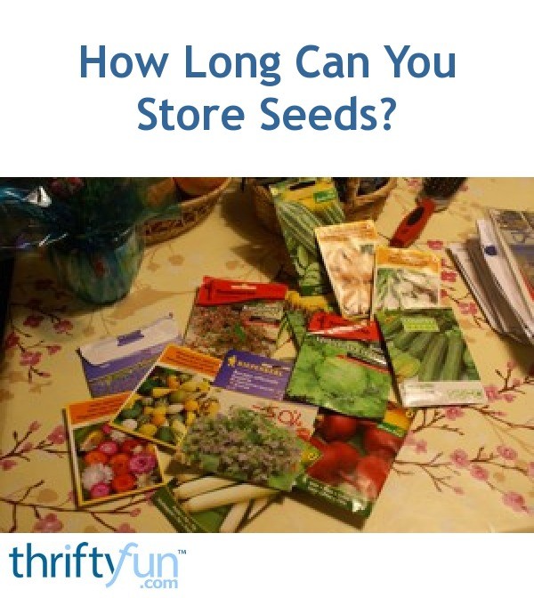 How Long Can You Store Seeds? ThriftyFun