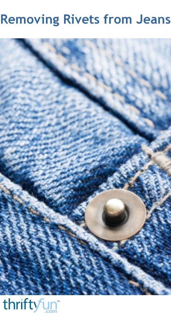 Removing Rivets from Jeans | ThriftyFun