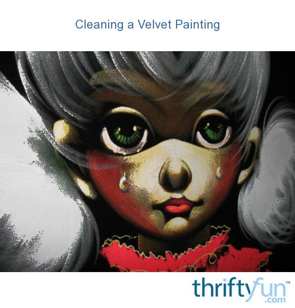 Cleaning a Velvet Painting? ThriftyFun
