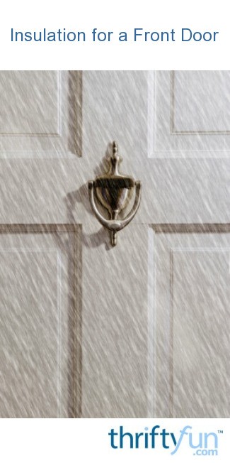Insulating A Front Door Thriftyfun