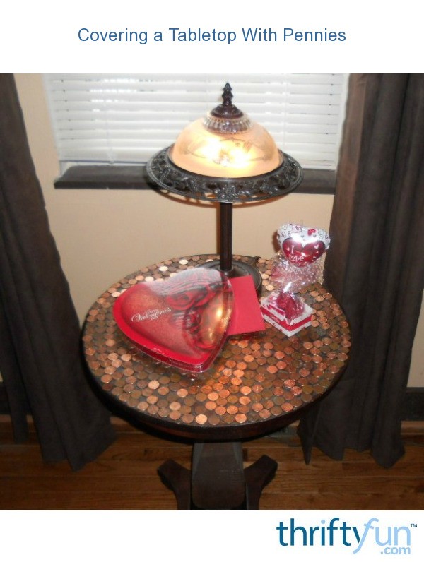 Covering a Tabletop With Pennies ThriftyFun