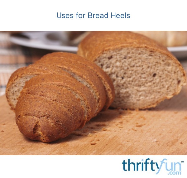 Uses for Bread Heels and Crusts ThriftyFun
