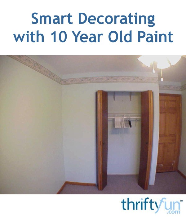 Smart Decorating with 10 Year Old Paint ThriftyFun