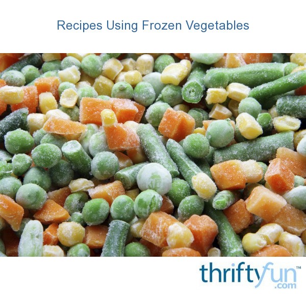 Recipes Using Frozen Vegetables ThriftyFun