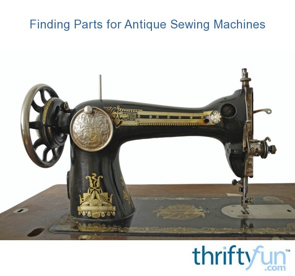 Finding Parts for Antique Sewing Machines? | ThriftyFun
