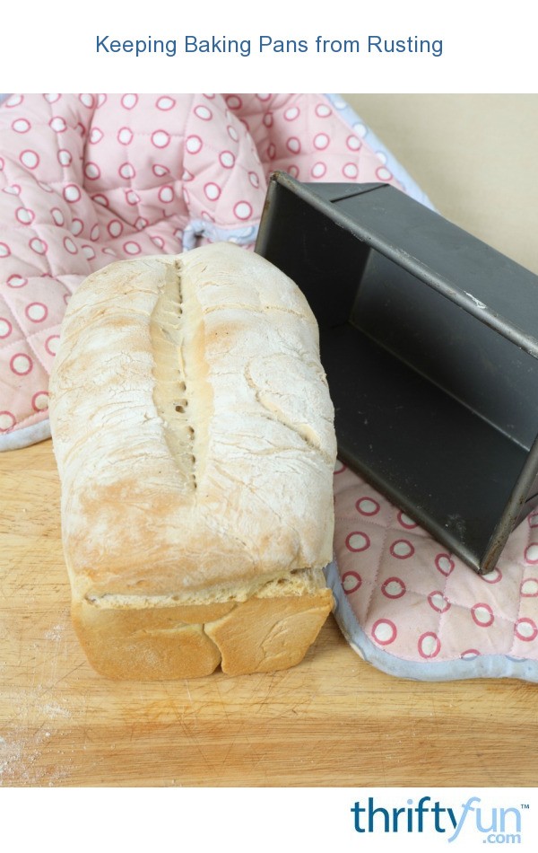 Preventing Rust on Baking Pans ThriftyFun