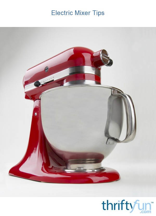 Electric Mixer Tips ThriftyFun