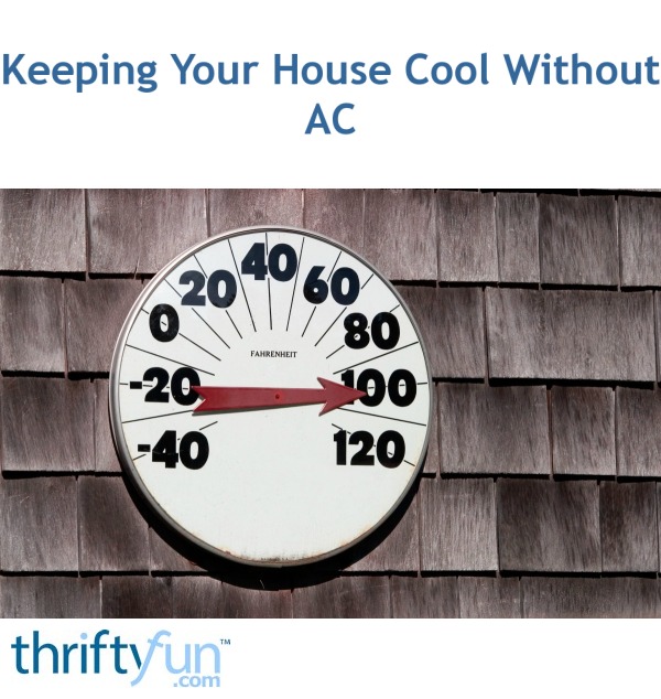 Keeping Your House Cool Without Ac Thriftyfun