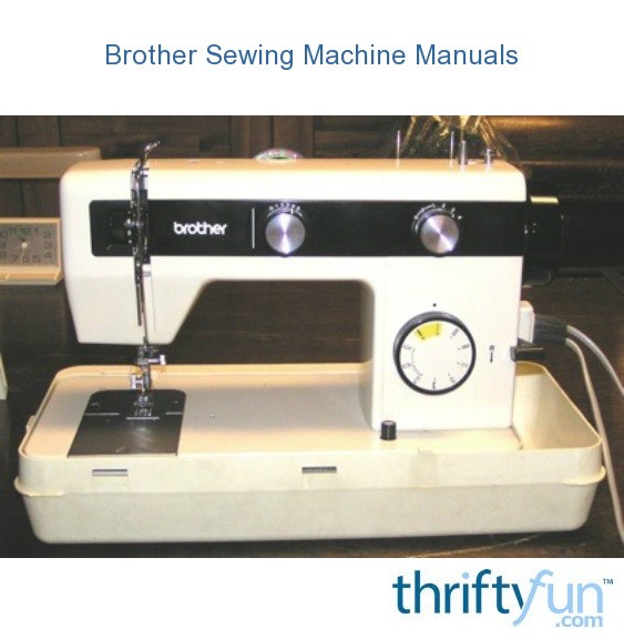 Brother Sewing Machine Manuals? | ThriftyFun