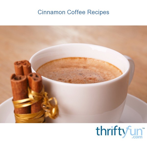 Cinnamon Coffee Recipes ThriftyFun