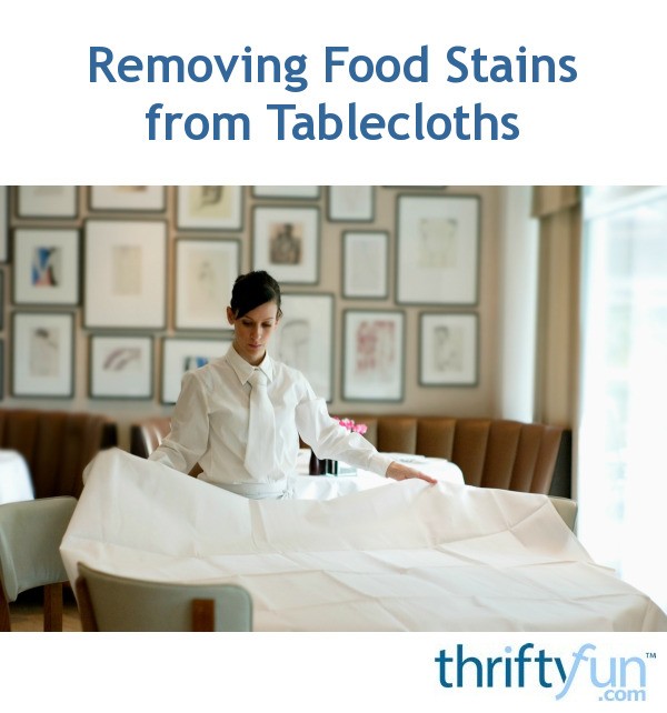 Removing Food Stains From Tablecloths Thriftyfun