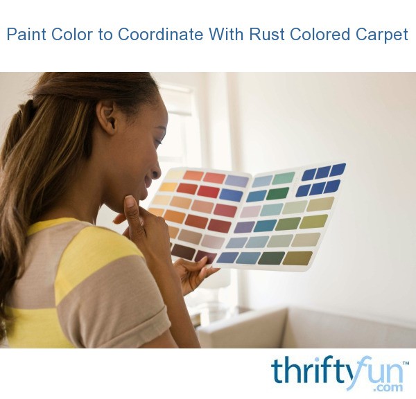 Paint Color to Coordinate With Rust Colored Carpet? ThriftyFun