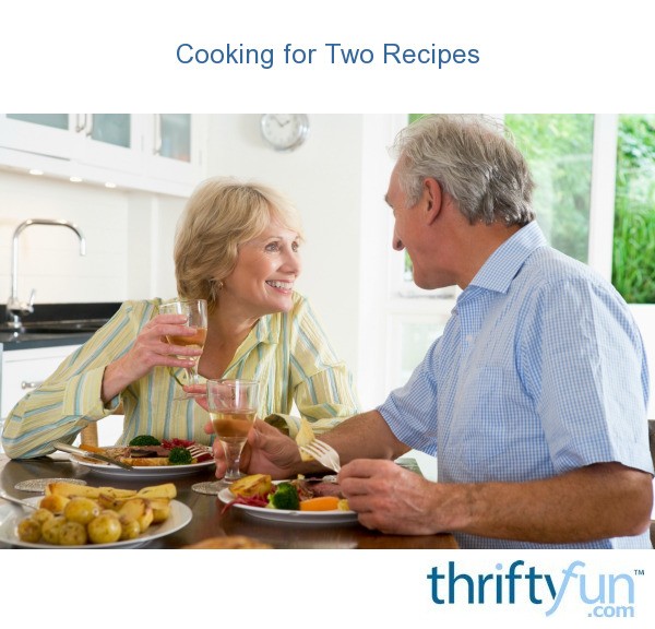 Cooking for Two Recipes | ThriftyFun