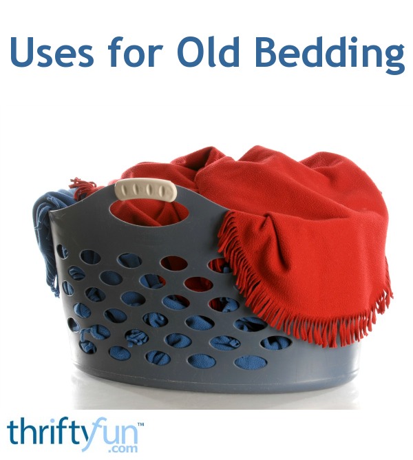 Uses for Old Bedding ThriftyFun
