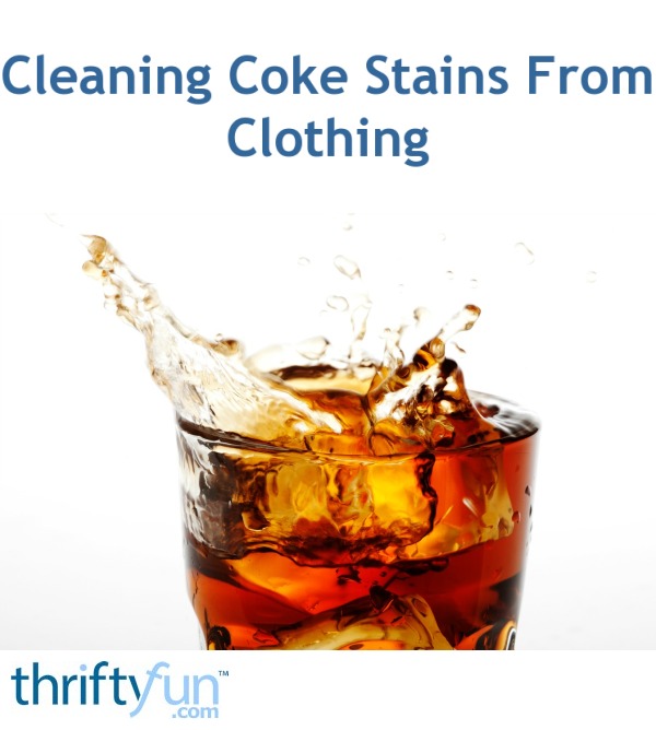 Cleaning Coke Stains From Clothing? ThriftyFun