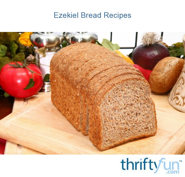 Ezekiel Bread Recipes ThriftyFun