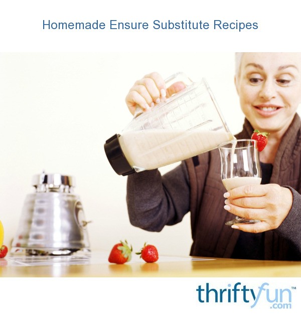 Homemade Ensure Substitute Recipes? ThriftyFun