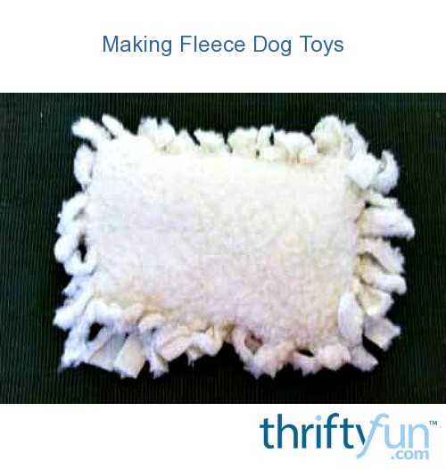 Making Fleece Dog Toys ThriftyFun