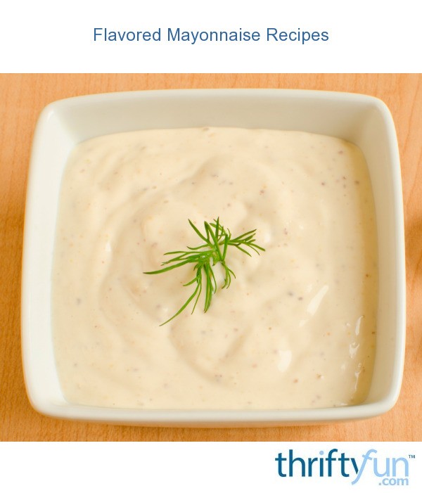 Flavored Mayonnaise Recipes ThriftyFun