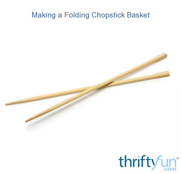 Making a Folding Chopstick Basket ThriftyFun