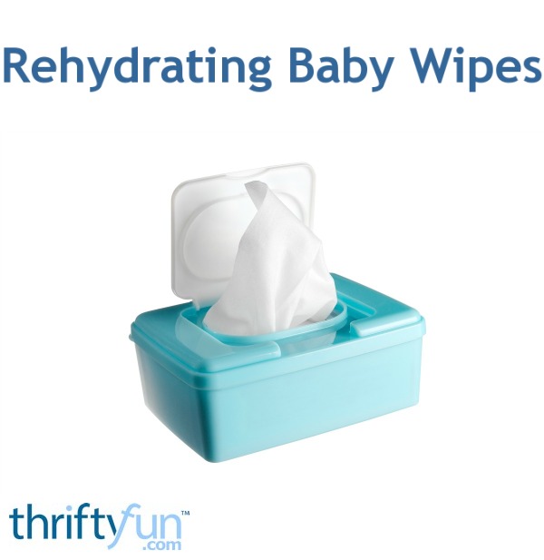 Rehydrating Baby Wipes? ThriftyFun