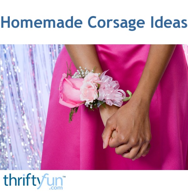 Homemade Corsage Ideas ThriftyFun