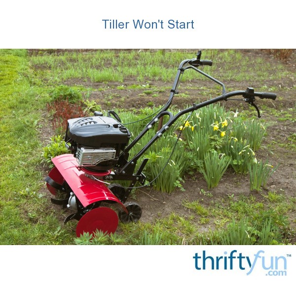 Tiller Won't Start ThriftyFun