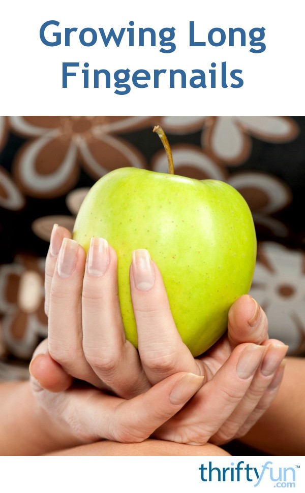 Growing Long Fingernails? ThriftyFun