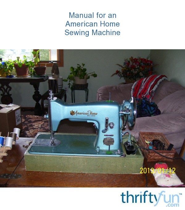 Manual for an American Home Sewing Machine? | ThriftyFun