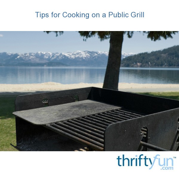 Cooking on a Public Grill ThriftyFun