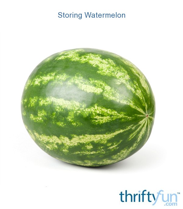 Storing Watermelon | ThriftyFun