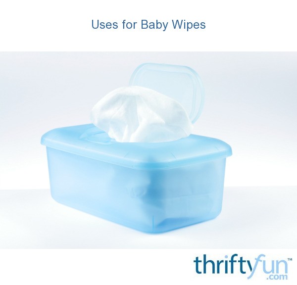 Uses for Baby Wipes ThriftyFun