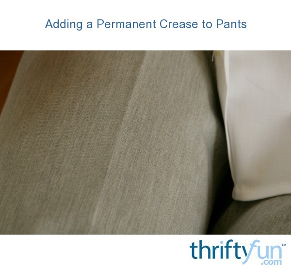 Adding a Permanent Crease to Pants ThriftyFun