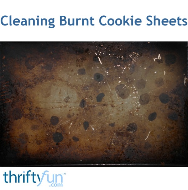 Cleaning Burnt Cookie Sheets ThriftyFun
