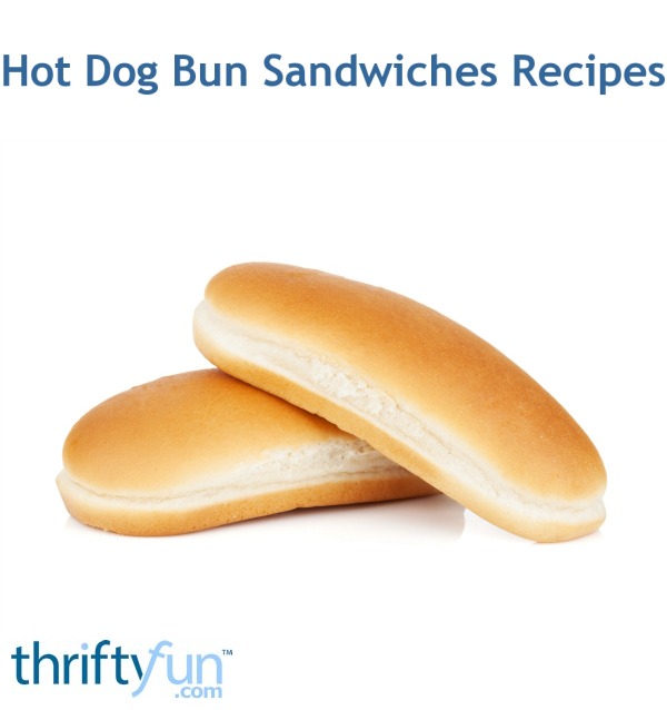 Hot Dog Bun Sandwiches Recipes ThriftyFun
